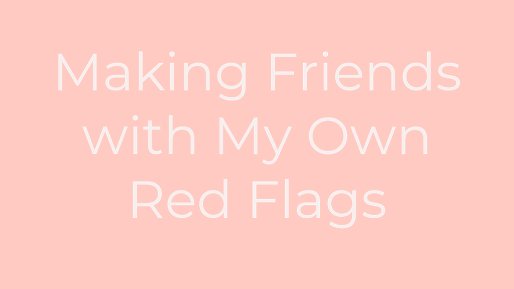 Making Friends With My Own Red Flags Banner