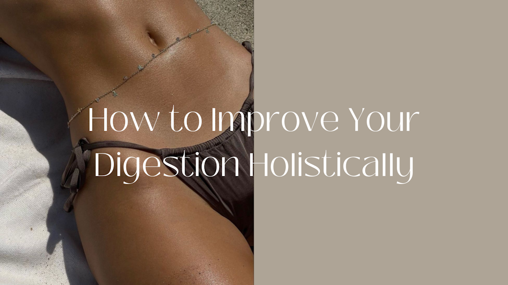 How to Improve Your Digestion Holistically Banner