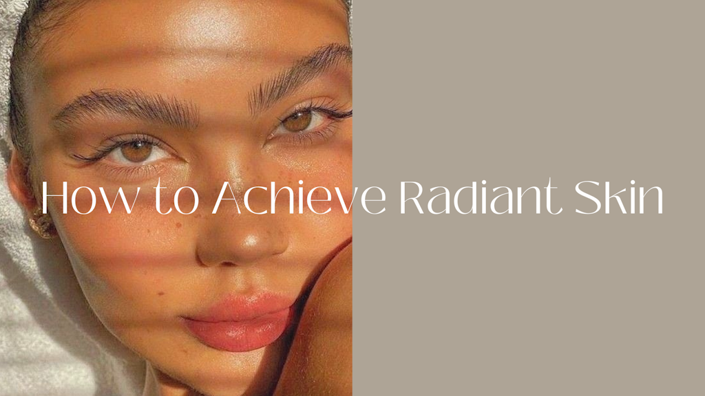 How to Achieve Radiant Skin Banner