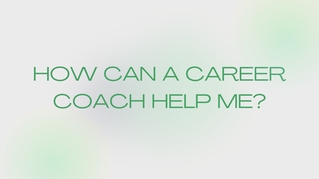 How Can a Career Coach Help Me? Banner