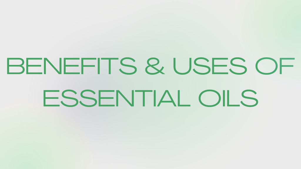 Benefits and Uses of Essential Oils  Banner