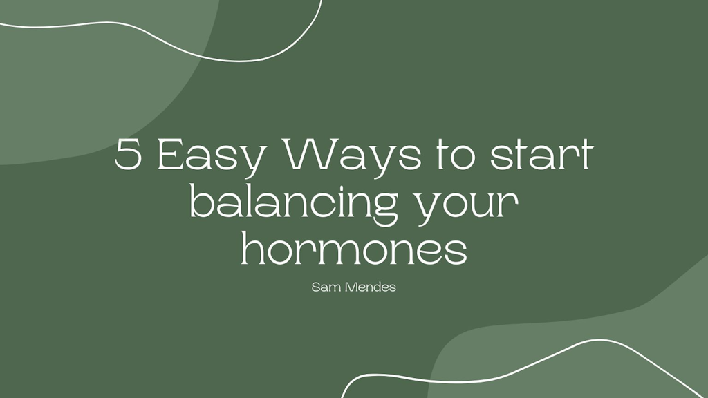 5 Easy Ways to Start Balancing your Hormones Banner