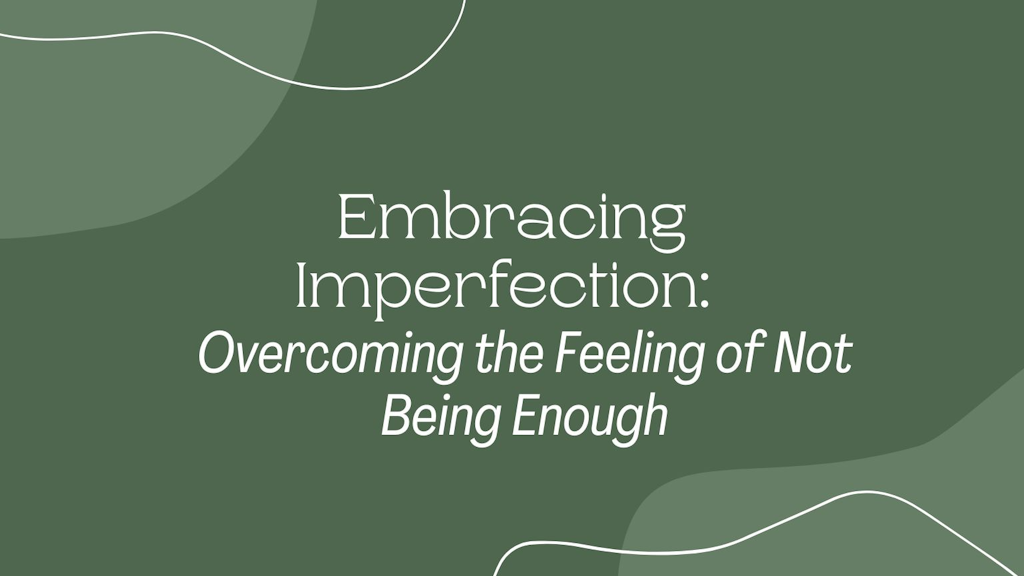 Embracing Imperfection: Overcoming the Feeling of Not Being Enough Banner