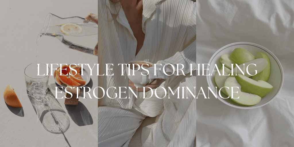 Lifestyle Tips for Healing Estrogen Dominance Banner